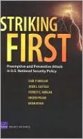 Striking First: Preemptive and Preventive Attack in U. S. National Security Policy