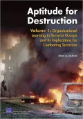 Aptitude for Destruction, Volume 1: Organizational Learning in Terrorist Groups and Its Implications for Combating Terrorism
