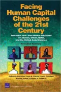 Facing Human Capital Challenges of the 21st Century: Education and Labor Market Initiatives in Lebanon, Oman, Qatar, and the United Arab Emirates: Executive Summary
