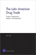 The Latin American Drug Trade: Scope, Dimensions, Impact, and Response
