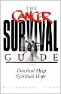 The Cancer Survival Guide: Practical Help, Spiritual Hope