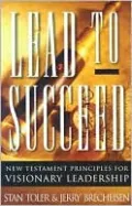 Lead to Succeed: New Testament Principles for Visionary Leadership