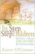 In Step with Your Stepchildren: Building a Strong One-on-One Relationship