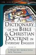 A Dictionary of the Bible and Christian Doctrine in Everyday English