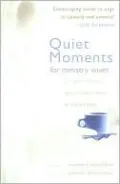 Quiet Moments for Ministry Wives: Scriptures, Meditations, and Prayers