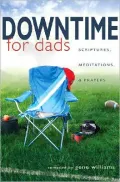 Downtime for Dads: Scriptures, Meditations, & Prayers