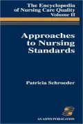 Approaches to Nursing Standards, the Encyclopedia of Nursing Care Quality, Volume 2