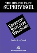 The Health Care Supervisor on Effective Employee Relations