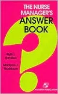 The Nurse Manager's Answer Book