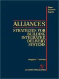 Alliances: Strategies for Building Integrated Delivery Systems