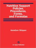 Nutrition Support Policies, Procedures, Forms, and Formulas