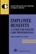 Employee Benefits: A Guide for Health Care Professionals