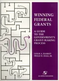 Winning Federal Grants: A Guide to the Government's Grant-Making Process