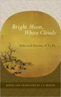 Bright Moon, White Clouds: Selected Poems of Li Po