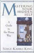 Mastering Your Hidden Self: A Guide to the Huna Way