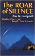 Roar of Silence: Healing Powers of Breath, Tone & Music