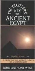 Traveler's Key to Ancient Egypt: A Guide to the Sacred Places of Ancient Egypt