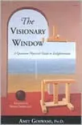 Visionary Window: A Quantum Physicists Guide to Enlightenment
