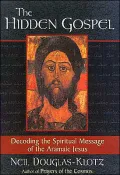 Hidden Gospel: Decoding the Spiritual Message of the Aramaic Jesus