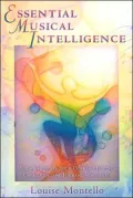 Essential Musical Intelligence: Using Music as Your Path to Healing, Creativity, and Radiant Wholeness