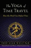 Yoga of Time Travel: How the Mind Can Defeat Time