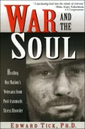 War and the Soul: Healing Our Nation's Veterans from Post-traumatic Stress Disorder
