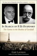 In Search of P. D. Ouspensky: The Genius in the Shadow of Gurdjieff