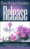 Release: Healing from Wounds of Family, Church, and Community