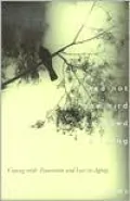 And Not One Bird Stopped Singing: Coping with Transition and Loss in Aging