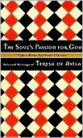 Soul's Passion for God: Selected Writings of Teresa of Avila