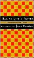 Making Life a Prayer: Selected Writings of John Cassian