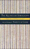 Riches of Simplicity: Selected Writings of Francis and Clare