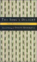 Soul's Delight: Selected Writings of Evelyn Underhill