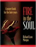 Fire in the Soul: A Prayerbook for the Later Years