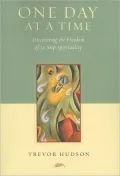 One Day at a Time: Discovering the Freedom of 12-Step Spirituality