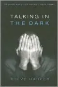 Talking in the Dark: Praying When Life Doesn't Make Sense