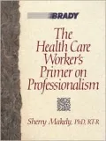 The Health Care Worker's Primer on Professionalism