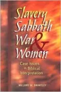Slavery, Sabbath, War and Women: Case Issues in Biblical Interpretation