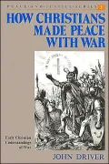 How Christians Made Peace with War: Early Christian Understandings of War