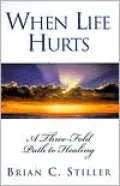 When Life Hurts: A Three-Fold Path to Healing