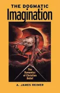 The Dogmatic Imagination : The Dynamics of Christian Belief