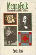 MennoFolk: Mennonite and Amish Folk Traditions (Studies in Anabaptist and Mennonite History Series #43), Vol. 43