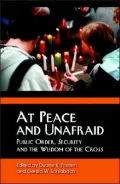 At Peace and Unafraid: Public Order, Security, and the Wisdom of the Cross