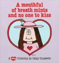 A Mouthful of Breath Mints and No One to Kiss: A Cathy Collection