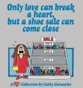 Only Love Can Break a Heart, but a Shoe Sale Can Come Close: A Cathy Collection