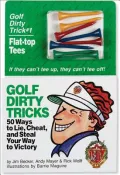 Golf Dirty Tricks: Fifty Ways to Lie, Cheat and Steal Your Way to Victory