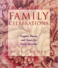 Family Celebrations : Prayers, Poems and Toasts for Every Occasion