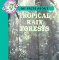 101 Facts about Tropical Rain Forests (101 Facts about Our World Series)