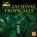La Vida en las Selvas Tropicales = Living in Tropical Rain Forests