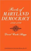 Roots of Maryland Democracy, 1753-1776, Vol. 30